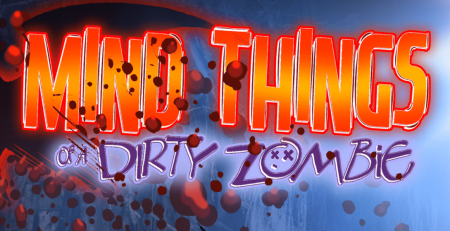 Mind Things of a Dirty Zombie Review (Mature Audience Only)
