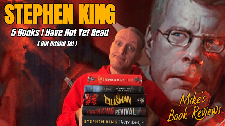 Mike’s Book Reviews – 5 Stephen King Books I’ve Not Read (but intend to!)