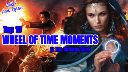 Top 10 Wheel of Time Moments at the Halfway Point (Mike’s Book Reviews)