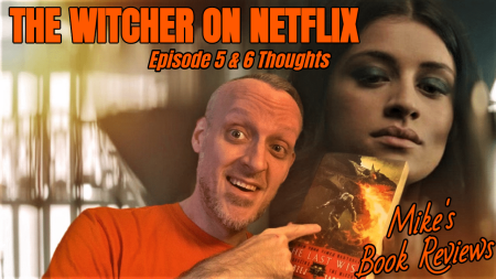 The Witcher on Netflix: Episodes 5 & 6 Thoughts