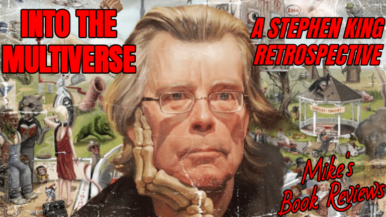 Into The Multiverse: A Stephen King Retrospective Series (Mike’s Book Reviews)
