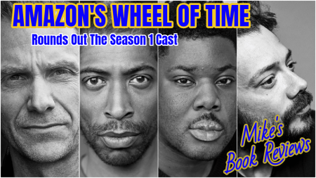 Amazon’s Wheel of Time Rounds Out The Season 1 Cast (Mike’s Book Reviews)