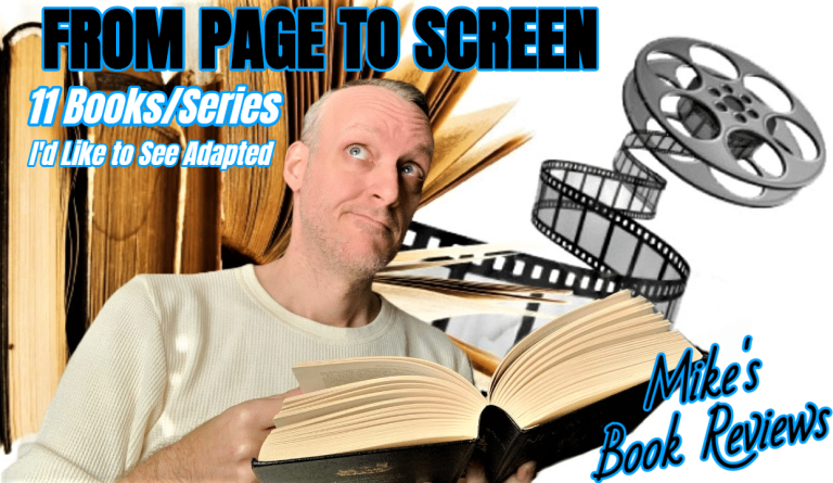From Page to Screen: 11 Books/Series I’d Like to See Adapted