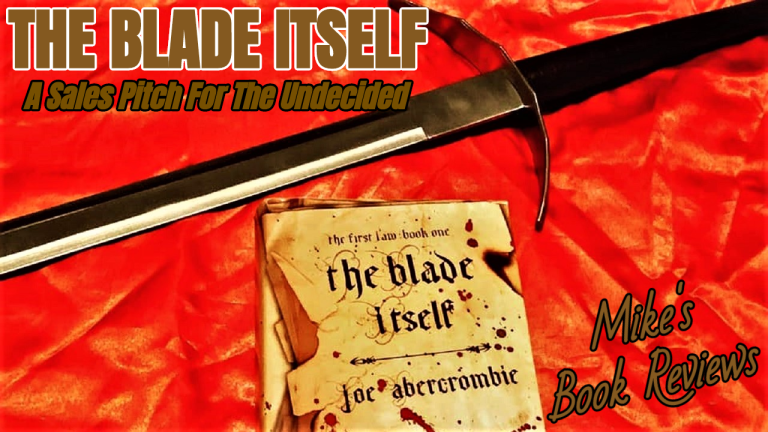 The Blade Itself: A Sales Pitch For The Undecided (The First Law)