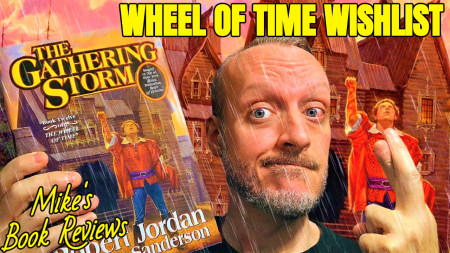Wheel of Time Wishlist: The Gathering Storm (Mike’s Book Reviews)
