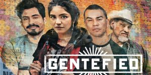 Netflix’s ‘Gentefied’ Renewed for an Eight-Episode Second Season