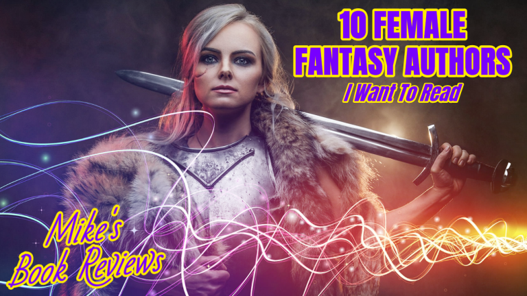 10 Female Fantasy Authors I Want to Read (Mike’s Book Reviews)