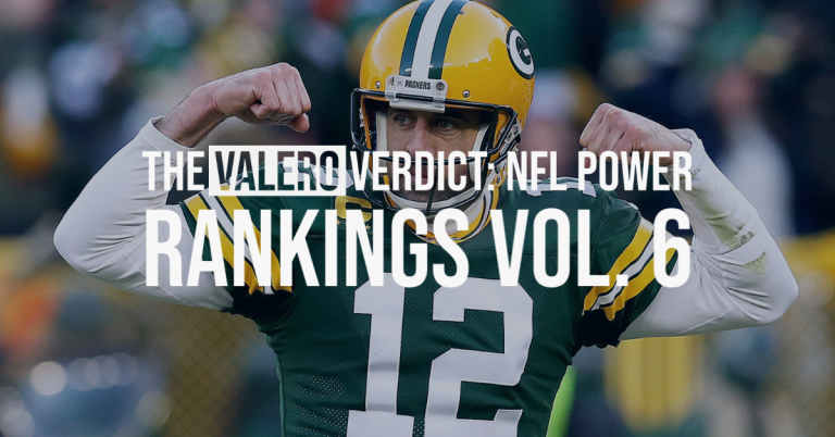 The Valero Verdict: NFL Power Rankings Vol. 6 The Valero Verdict: NFL Power Rankings Vol. 6