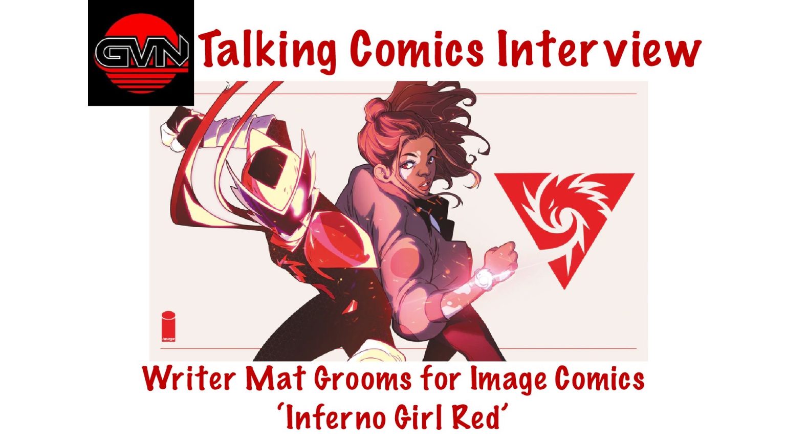 GVN Talking Comics Interview: Writer Mat Groom, ‘Inferno Girl Red’ Graphic Novel