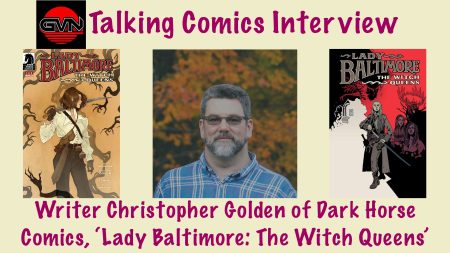 GVN Talking Comics Interview: Writer Christopher Golden, Dark Horse Comics ‘Lady Baltimore: The Witch Queens’