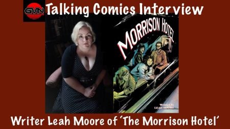 GVN Talking Comics Interview: Writer Leah Moore of ‘The Morrison Hotel’