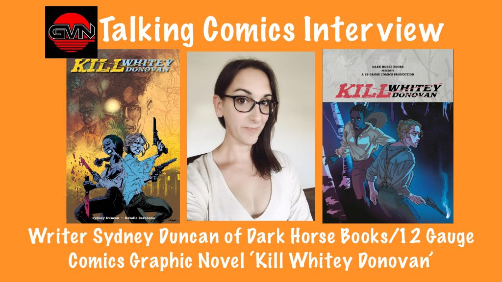 GVN’s Talking Comics Interview: Writer Sydney Duncan of Graphic Novel ‘Kill Whitey Donovan’
