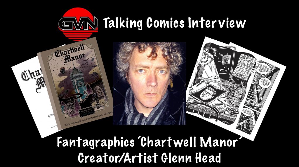 GVN Talking Comics Interview: ‘Chartwell Manor’ Writer/Artist Glenn Head