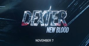 ‘DEXTER: NEW BLOOD’ Drops New Trailer, Announces Release Date, and More at Comic-Con@Home