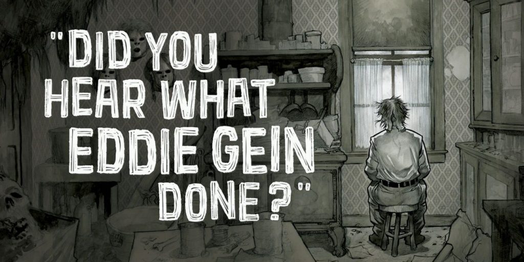 GVN Talking Comics Preview: ‘Did You Hear What Eddie Gein Done?’ by Harold Schechter and Eric Powell