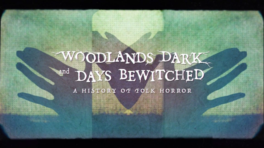 Fantasia Fest Coverage: ‘Woodlands Dark and Days Bewitched: The History of Folk Horror’ Review