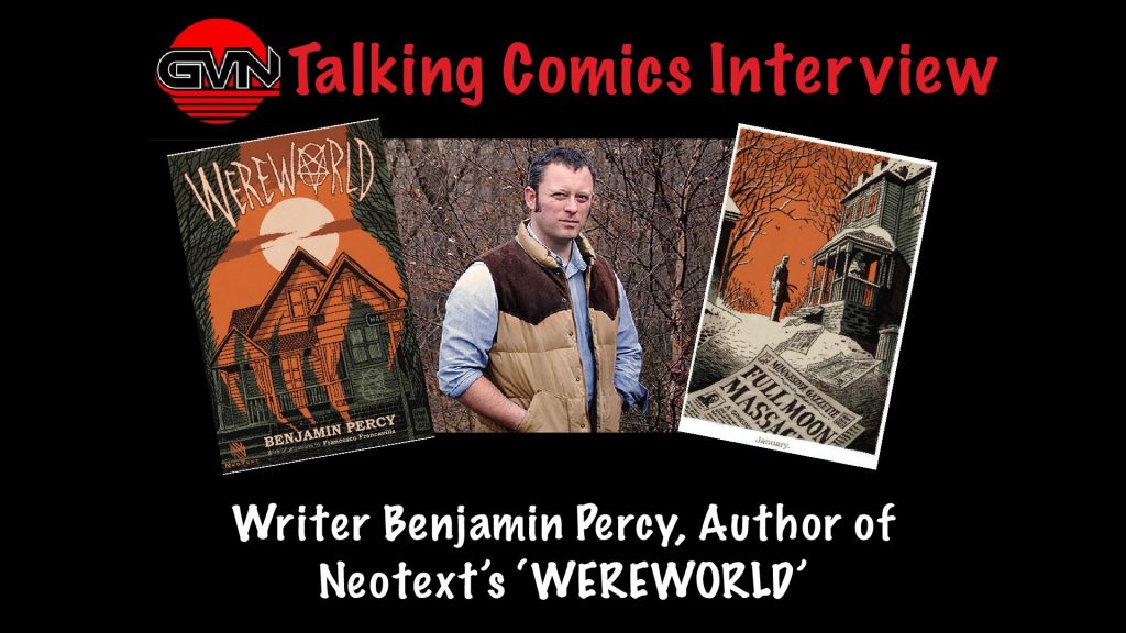 GVN’s Talking Comics Interview: Writer Benjamin Percy of NeoText’s ‘WEREWORLD’