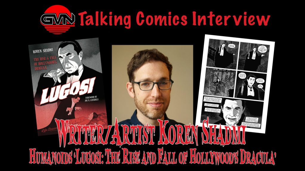 GVN Talking Comics Interview: Writer/Artist Koren Shadmi of Humanoids ‘Lugosi: The Rise and Fall of Hollywood’s Dracula’