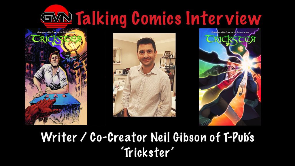 GVN Talking Comics Interview: Neil Gibson – Writer and Co-Creator of T-Pub’s ‘Trickster’ Now on ZOOP