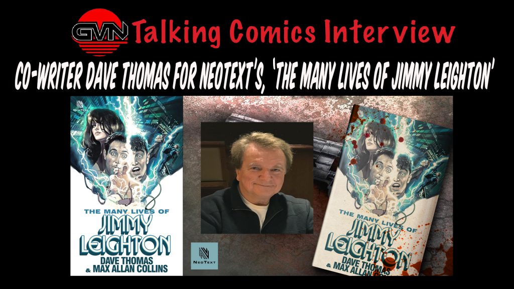 GVN Talking Comics Interview: Co-Writer Dave Thomas for the NeoText Novella, ‘The Many Lives of Jimmy Leighton’