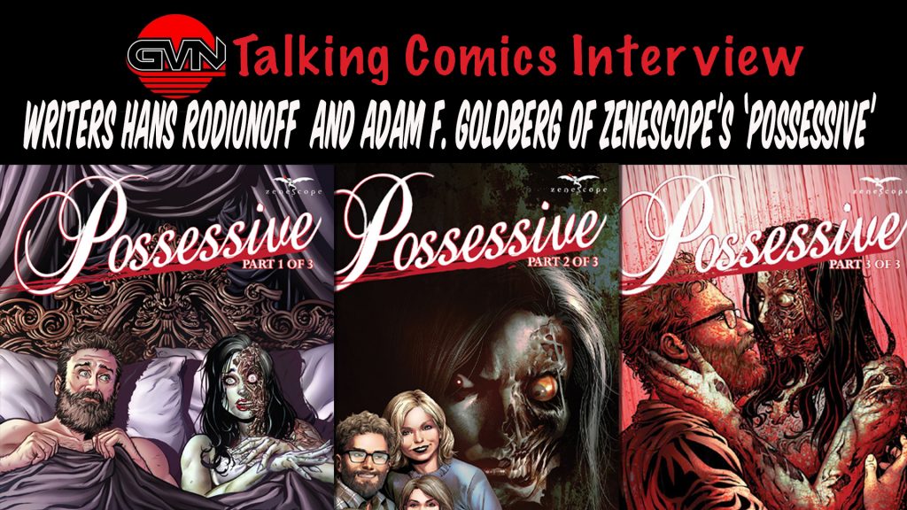 GVN Talking Comic’s Interview: Writers Adam F. Goldberg & Hans Rodionoff for Zenescope’s ‘Possessive’