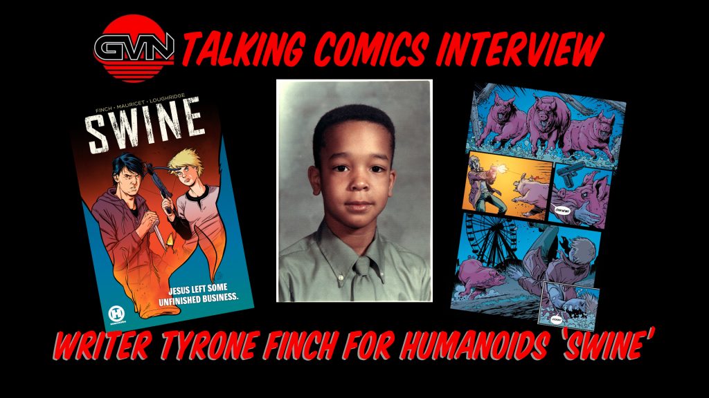 GVN Talking Comics Interview: Writer Tyrone Finch for the Graphic Novel, ‘Swine’