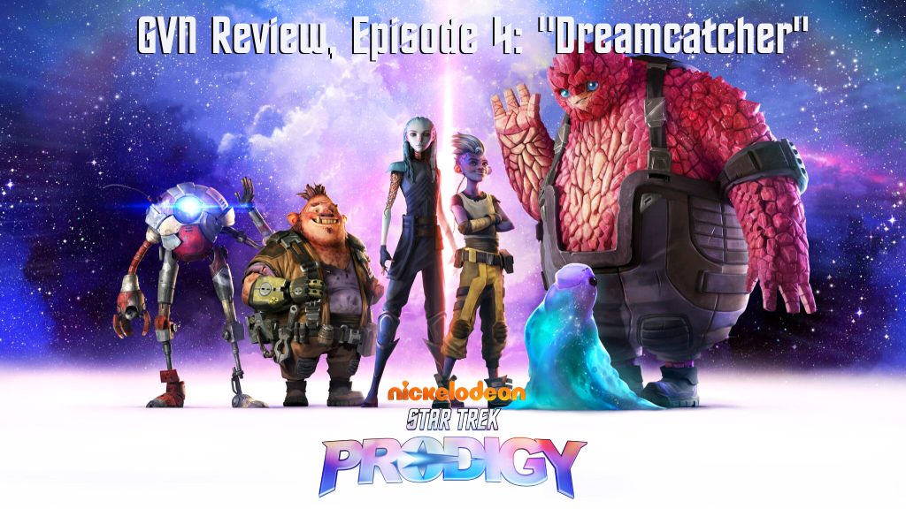 GVN Review: ‘Star Trek Prodigy’ Episode 4, ‘Dreamcatcher’