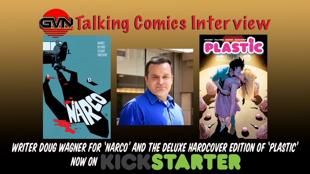 GVN Talking Comics Interview: Writer Doug Wagner Talking ‘PLASTIC’ & ‘NARCO’