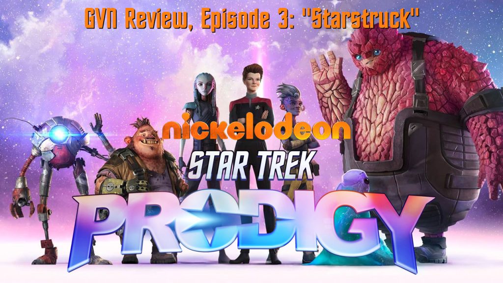 GVN Review: Paramount+’s ‘Star Trek Prodigy’ Episode 3, ‘Starstruck’
