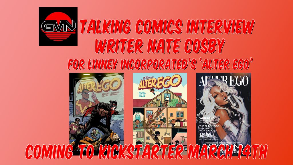 GVN Talking Comics Interview: Writer Nate Cosby from Linney Incorporated’s ‘Alter Ego’