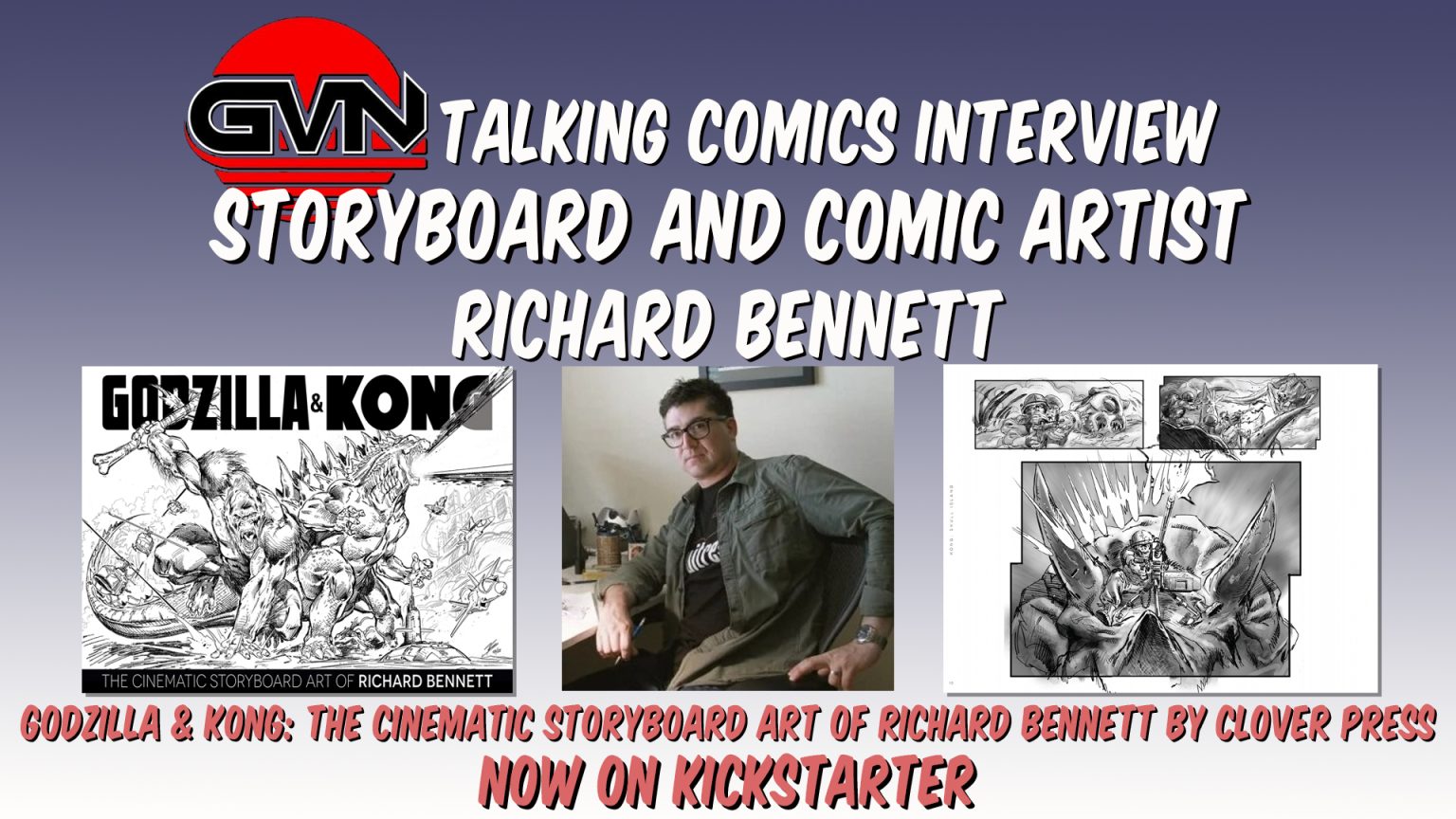 GVN Talking Comics Interview: Artist Richard Bennett for Clover Press ‘Godzilla & Kong: The Cinematic Storyboard Art of Richard Bennett’
