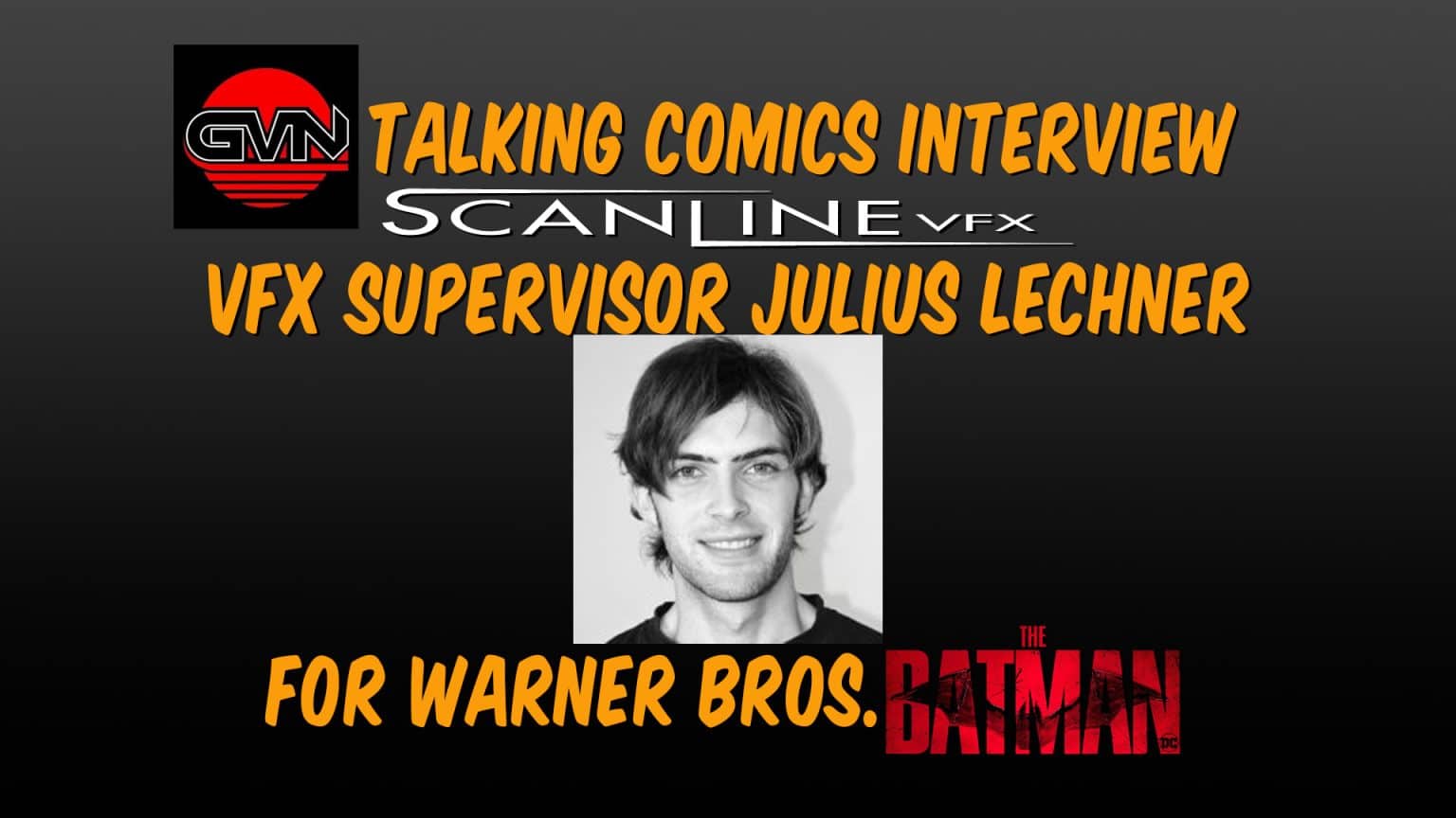 GVN Talking Comics Interview: Scanline VFX Supervisor Julius Lechner for Warner Bros. ‘The Batman’