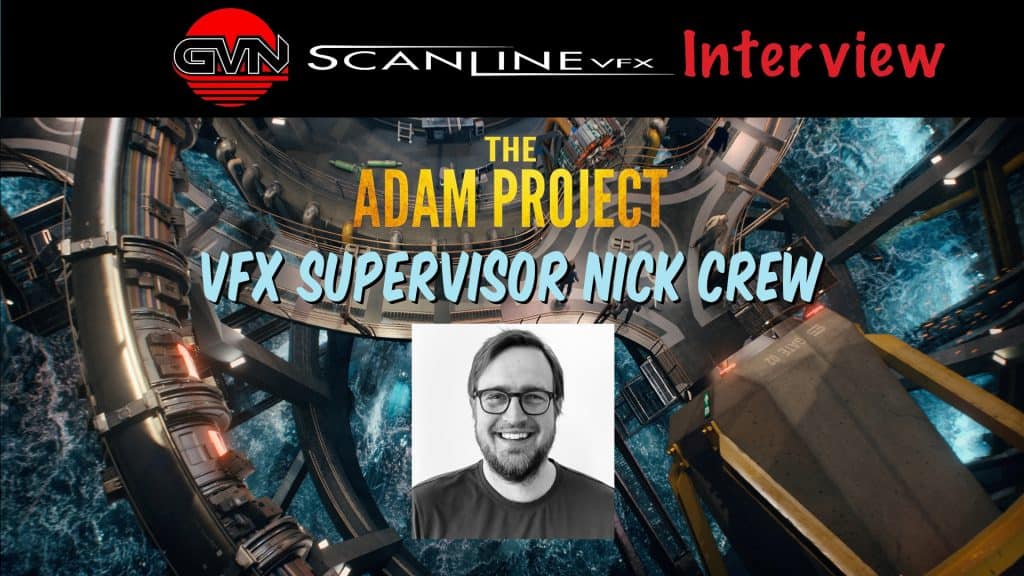 GVN Interview: Scanline VFX’s Supervisor Nick Crew for Netflix’s ‘The Adam Project’