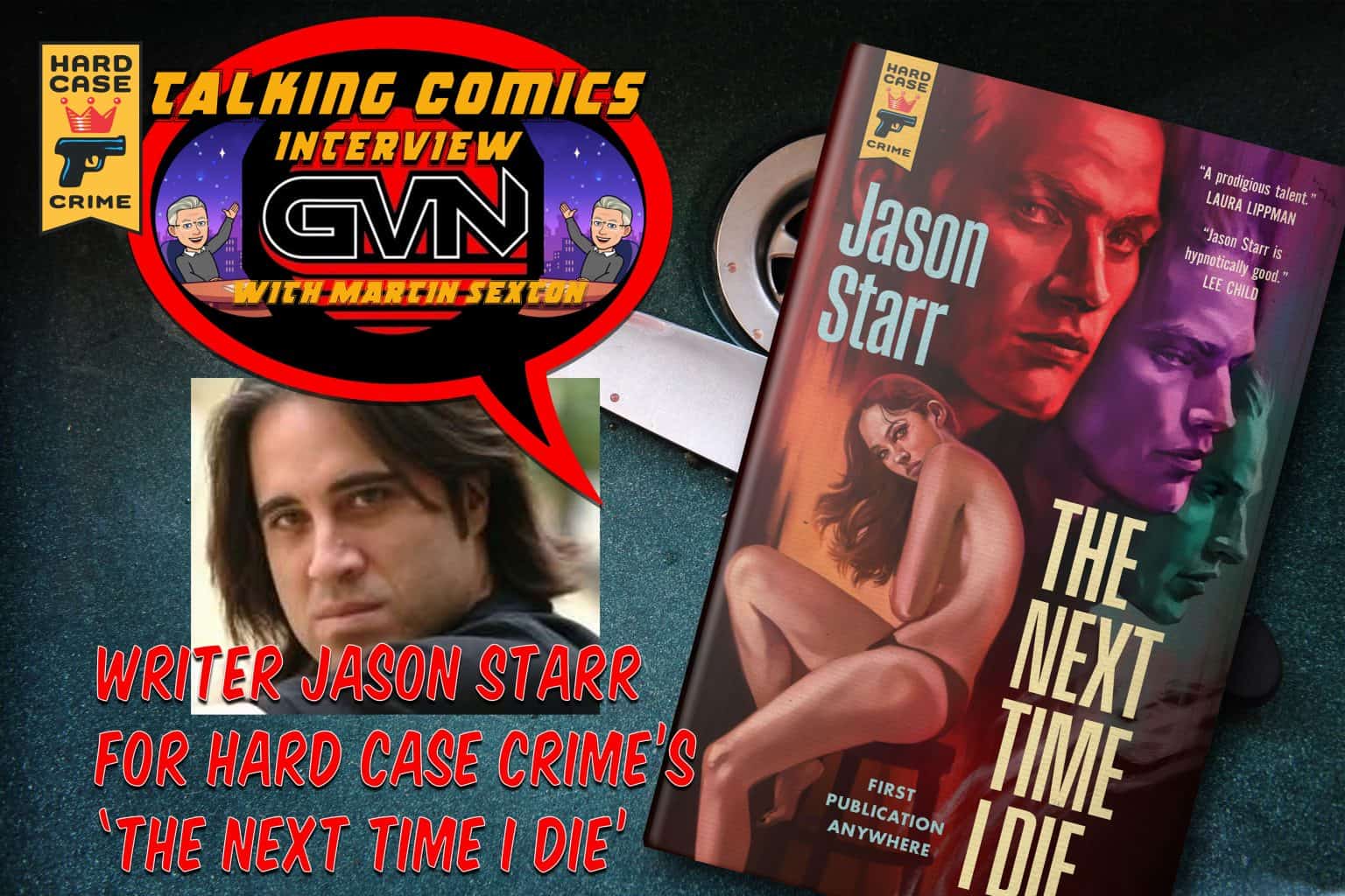 GVN Talking Comics Interview: Writer Jason Starr for Hard Case Crime’s ‘The Next Time I Die’