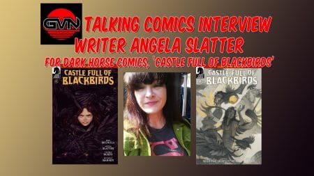 GVN Talking Comics Interview: Writer Angela Slatter for Dark Horse Comics ‘Castle Full of Blackbirds’