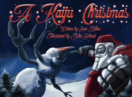 Now On Kickstarter, ‘A Kaiju Christmas’ By Sam Haine And John Schrad