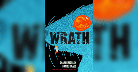 “Wrath” Review –  Shäron Moalem and Daniel Kraus Reflect Humanity’s Darkest Traits in This Haunting Thrill Ride