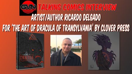 GVN Talking Comics Interview: Artist Ricardo Delgado for ‘The Art of Dracula of Transylvania’ by Clover Press