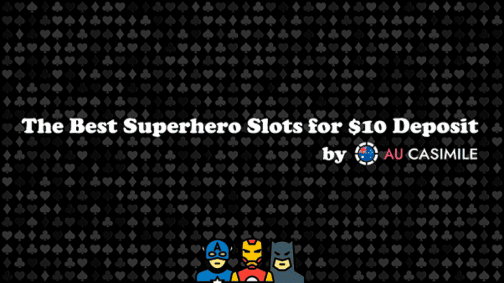 The Best Superhero Slots To Play With A  Deposit
