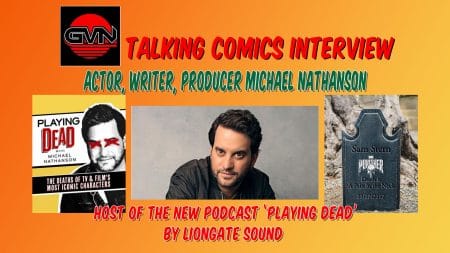 GVN Talking Comics Interview: Actor Michael Nathanson for his upcoming Lionsgate Sound Podcast: ‘Playing Dead’