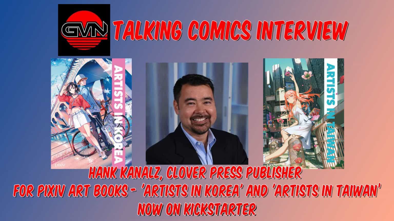 GVN Talking Comics Interview: Hank Kanalz, Clover Press Publisher for Art Books – ‘Artists in Korea’ and ‘Artists in Taiwan’