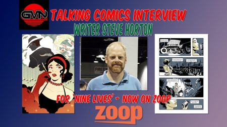 GVN Talking Comics Interview: Writer Steve Horton For ‘Nine Lives’ Now On Zoop