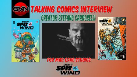 GVN Talking Comics Interview: Creator Stefano Cardoselli For Mad Cave Studios: ‘DON’T SPIT IN THE WIND’