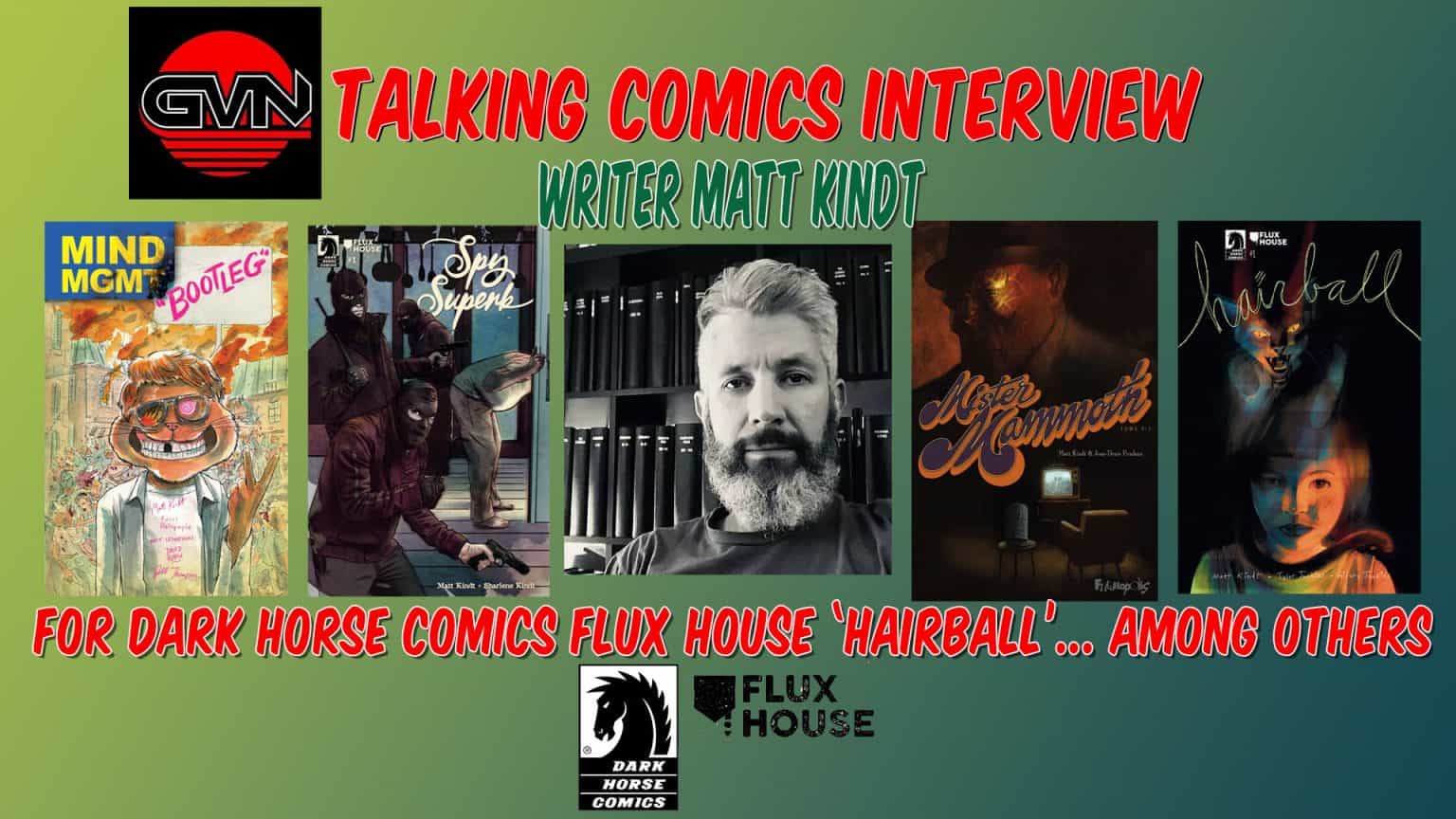 GVN Talking Comics Interview: Matt Kindt For Flux House/Dark Horse Comic Publication ‘HAIRBALL’