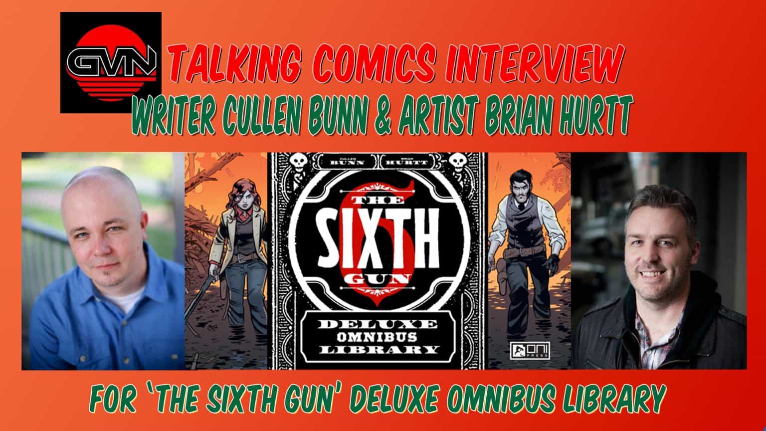 GVN Talking Comics Interview: Creators Cullen Bunn And Brian Hurtt For ‘The Sixth Gun’ Deluxe Omnibus Library
