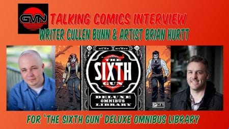 GVN Talking Comics Interview: Creators Cullen Bunn And Brian Hurtt For ‘The Sixth Gun’ Deluxe Omnibus Library