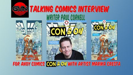 GVN Talking Comics Interview: Writer Paul Cornell For Ahoy Comics ‘Con & On’