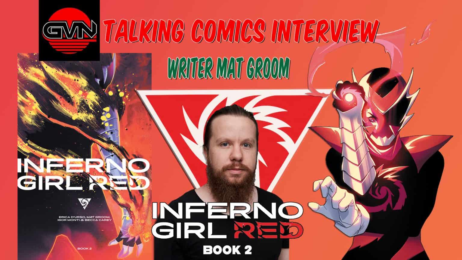 GVN Talking Comics Interview: Writer Mat Groom For ‘Inferno Girl Red’ Book 2 Now on Kickstarter