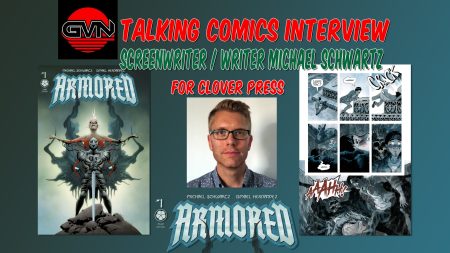 GVN Talking Comics Interview: Screenwriter/ Comic Writer Michael Schwartz For Clover Press ‘Armored’