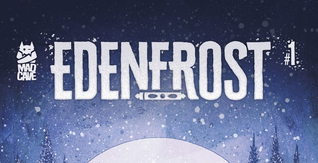 Unveiling ‘Edenfrost’: A GVN Talking Comics Preview By Mad Cave Studios